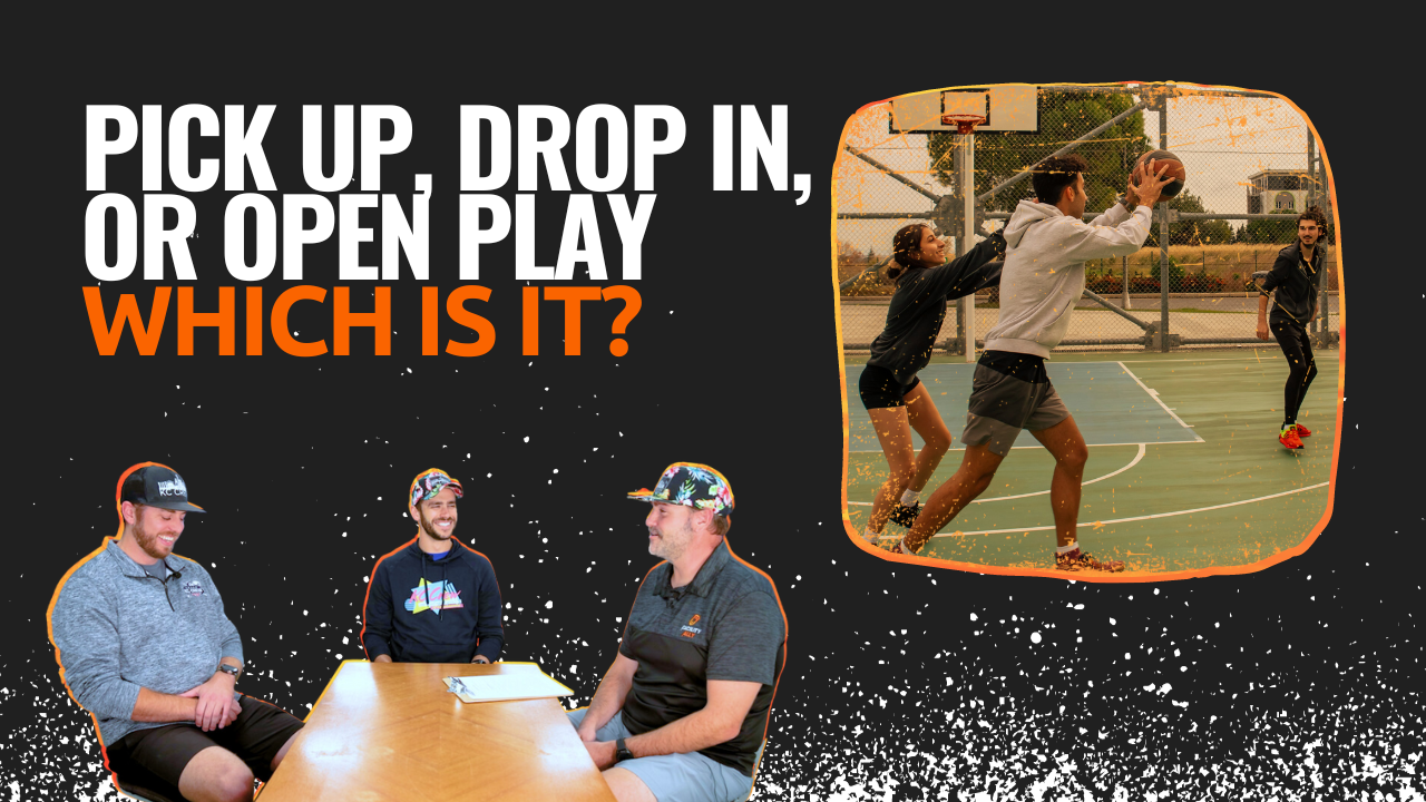 Pick Up, Drop In, or Open Play: Which is it?